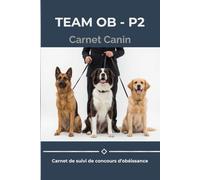 TEAM OB - P2 - Carnet Canin: Carnet de suivi de concours d'obéissance