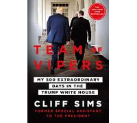 Team Of Vipers: My 500 Extraordinary Days in the Trump White House