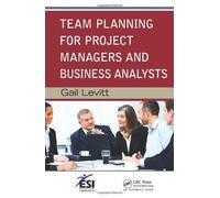Team Planning for Project Managers and Business Analysts (ESI International Project Management Series) by Gail Levitt (2012-09-06)