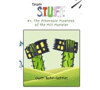Team S.T.U.F.F. #1. The Miserable Madness of the Mill Monster