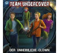 Team Undercover - Team Undercover 6: Der unheimliche Clown