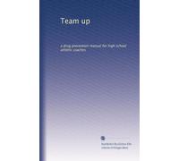 Team up: a drug prevention manual for high school athletic coaches