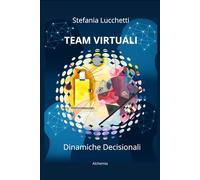 Team virtuali: Dinamiche decisionali: 3 (Stefania Lucchetti - Visions of the Future)