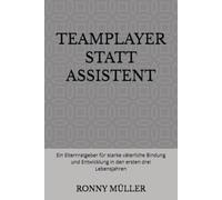 TEAMPLAYER STATT ASSISTENT: Ein Elternratgeber für starke väterliche Bindung und Entwicklung in den ersten drei Lebensjahren