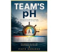 Team's pH: Boosting the Morale, Synergy and Effectiveness of Your Team (The Acumen Series)