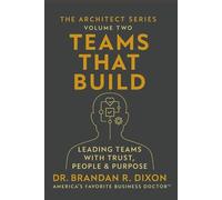 Teams That Build: Leading Teams with Trust, People, and Purpose