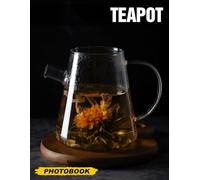 Teapot Photo Book: Create Memories with 30 Captivating Images of Tea Culture and Traditions Around the World, Perfect for Tea Enthusiasts and Home Decor