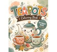 Teapots Colouring Book Vol. 2: A Fun and Creative Collection of Stylish Teapot Designs for Kids Ages 3-5: Enjoy Over 30 Colouring Beautiful and ... Inspire Imagination and Creative Exploration