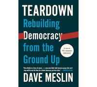 Teardown: Rebuilding Democracy from the Ground Up