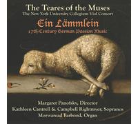Teares of the Muses - Ein Lammlein: 17th-Century German Passion Music