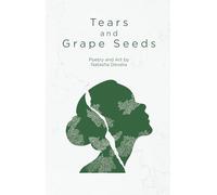 Tears and Grape Seeds (Poetry and Art by Natasha Devalia)