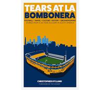 Tears at La Bombonera: Stories from a Six-Year Sojourn in South America