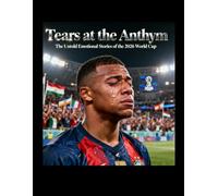 Tears at the Anthem: The Untold Emotional Stories of the 2026 World Cup