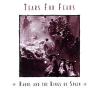 Tears for Fears - Raoul & Kings of Spain