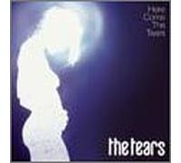 Tears - Here Come The Tears