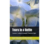 Tears in a Bottle: 7 women. 7 valleys of shadow. 7 stories of light.