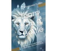 Tears in a Bottle: A Broken and Wounded Child of Sexual Abuse now Loved by a King