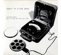 Tears In X-Ray Eyes - Open Wide