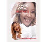 Tears of a Mother: Grief, Pain, Hurt, Healing