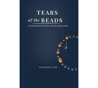 TEARS OF THE BEADS: On Womanhood, Healing, and Becoming Whole
