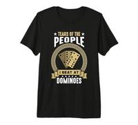 Tears of The People I Beat At Dominoes Juego de Mesa Dominó Camiseta Premium