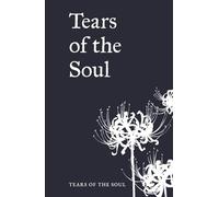 Tears Of The Soul: Love, Heartbreak, and Healing