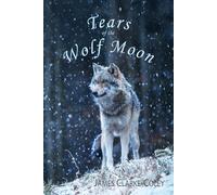 Tears of the Wolf Moon: 2 (Wildlife Poems for Fireside Reads)