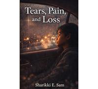 Tears, Pain, and Loss: A Story of Healing, Identity, and Hope for Teens
