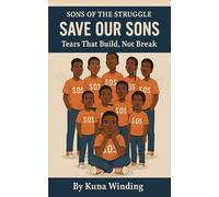 Tears That Build, Not Break: Sons of the Struggle/Save Our Sons Series