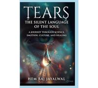 TEARS: THE SILENT LANGUAGE OF THE SOUL