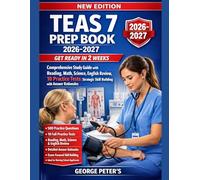 TEAS 7 PREP BOOK 2026-2027: Comprehensive Study Guide with Reading, Math, Science, English Review, 10 Practice Tests: Strategic Skill Building with Answer Rationales