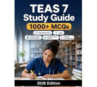 TEAS 7 Study Guide: ATI TEAS Version 7 : complete preparation for nursing school admission, reading, math, science, English language usage, practice tests, explanations and study strategy