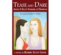 Tease and Dare: Angie and Ella's Summer of Delirium