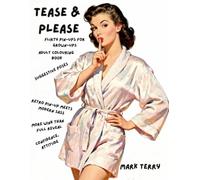 Tease and Please: Flirty pin ups for grwon ups (Adult colouring fun)