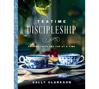 Teatime Discipleship: Sharing Faith One Cup at a Time