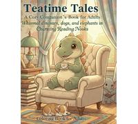 Teatime Tales: A Cozy Companion's Coloring Book for Adults