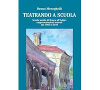 Teatrando a scuola. Scuola Media di Ronco all'Adige: rappresentazioni teatrali dal 1985 al 2016 (Riflessi)