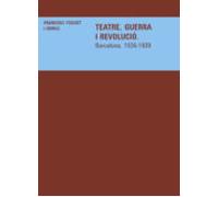 Teatre De Guerra I Revolucio A Barcelona (1936 - 1939)