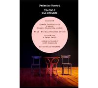 Teatro 2 - Gli Inglesi: Elsinore, Questa lunga storia d'amore, WKED, Prince Pan & Peter Petit, Alice in the sky with diamonds, Prima della Tempesta (Il Teatro di Federico Guerri)
