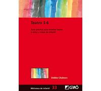 Teatro 3-6: Guía práctica para enseñar teatro a niños y niñas de infantil: 033 (Biblioteca Infantil (español))
