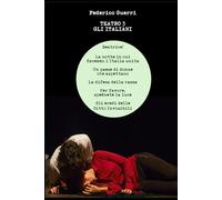 Teatro 3 - Gli Italiani: Beatrice!, La notte in cui facemmo l'Italia unita, Un paese di donne che aspettano, La difesa della razza, Per favore ... Invisibili (Il Teatro di Federico Guerri)