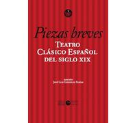 Teatro Clásico Español Del Siglo Xix. Vol. 2. Piezas Breves