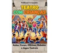 Teatro com Crianças: Cenas, Laboratórios e Jogos