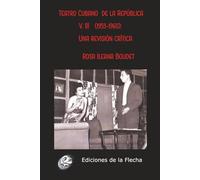 Teatro cubano de la República (1953-1960): una revisión crítica (Teatro cubano de la República: una revisión crítica Vol.1, Teatro cubano de la República: una revisión crítica Vol.2, Vol.3)