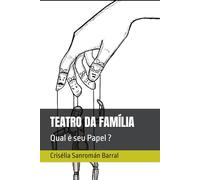 TEATRO DA FAMÍLIA: Qual é seu Papel ?