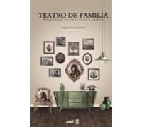 Teatro De Familia: Protagonistas De Una Vida Sin Dramas Ni Papelones