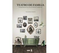 Teatro de familia: Protagonistas de una vida sin dramas ni papelones (Psicología y autoayuda)