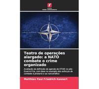 Teatro de operações alargado: a NATO combate o crime organizado: Avaliação da definição da agenda da OTAN no pós-Guerra Fria, com base no exemplo dos esforços de combate à pirataria e ao narcotráfico