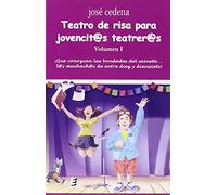 Teatro de risa para jovencit@s teatrer@s. Volumen I: ¡Que se conozcan las bondades del sainete... l@s muchach@s de entre diez y diecisiete! (ERIDE)