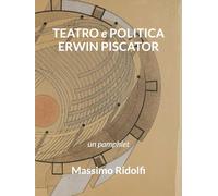 TEATRO e POLITICA ERWIN PISCATOR: un pamphlet